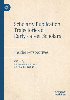 Scholarly Publication Trajectories of Early-career Scholars: Insider Perspectives by Pejman Habibie 9783030857837