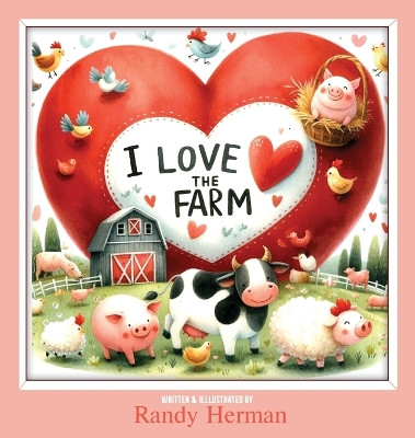 I Love the Farm by Randy Herman 9798990360136