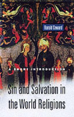 Sin and Salvation in the World Religions: A Short Introduction by Harold Coward 9781851683192