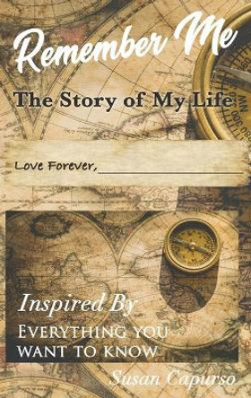 Remember Me: The Story of My Life by Susan Capurso 9781949864632