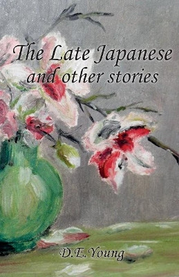 The Late Japanese and Other Stories by D E Young 9781845497064