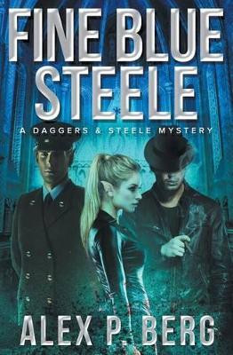 Fine Blue Steele by Alex P Berg 9781942274131