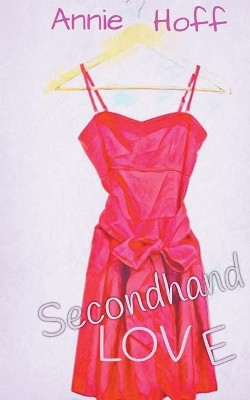 Secondhand Love by Annie Hoff 9781386863229