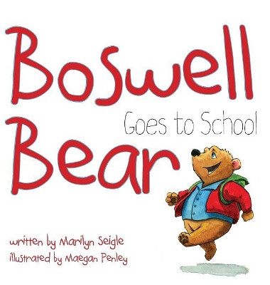 Boswell Bear Goes to School by Marilyn Seigle 9781947860049