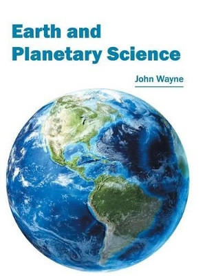 Earth and Planetary Science by John Wayne 9781632397232
