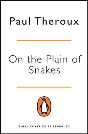 On the Plain of Snakes: A Mexican Road Trip by Paul Theroux