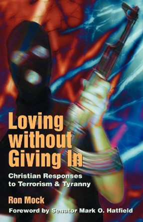 Loving Without Giving In by Ron Mock 9781931038249