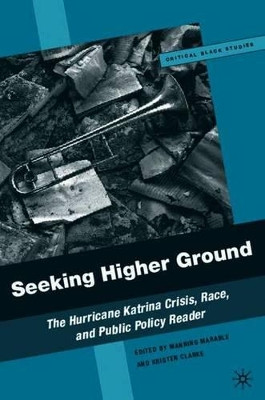 Seeking Higher Ground: The Hurricane Katrina Crisis, Race, and Public Policy Reader by Manning Marable 9781403977793