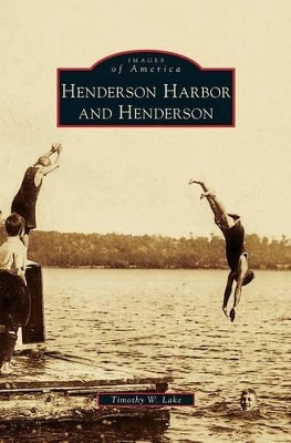 Henderson Harbor and Henderson by Timothy W Lake 9781531650896