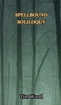 Spellbound Soliloquy by Tim Wood 9789916850497