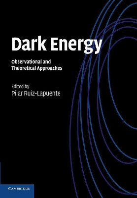 Dark Energy: Observational and Theoretical Approaches by Pilar Ruiz-Lapuente 9781107647022