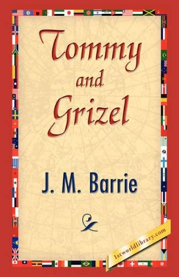 Tommy and Grizel by James Matthew Barrie 9781421838700