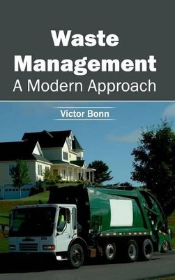 Waste Management: A Modern Approach by Victor Bonn 9781632396044