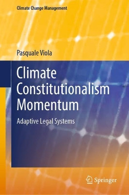 Climate Constitutionalism Momentum: Comparative Approaches by Viola Pasquale 9783030973353