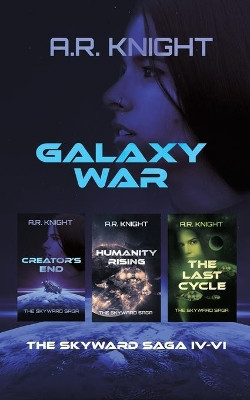 Galaxy War: The Skyward Saga Books 4-6 by A R Knight 9781946554512