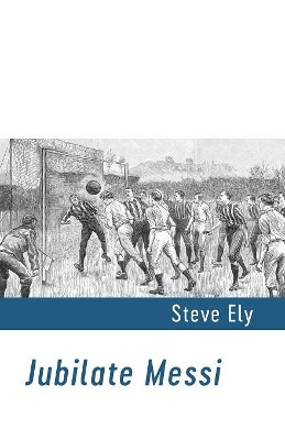 Jubilate Messi by Steve Ely 9781848616134