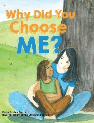 Why Did You Choose Me? by Katie Cruice Smith 9781620206034