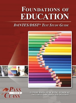 Foundations of Education DANTES / DSST Test Study Guide by Passyourclass 9798890061072