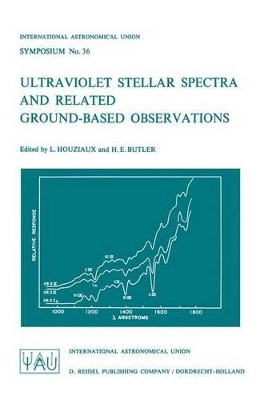 Ultraviolet Stellar Spectra and Related Ground-Based Observations by K. Houziaux 9789401032957