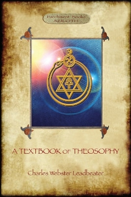 A Textbook of Theosophy (Aziloth Books) by Charles Webster Leadbeater 9781911405252
