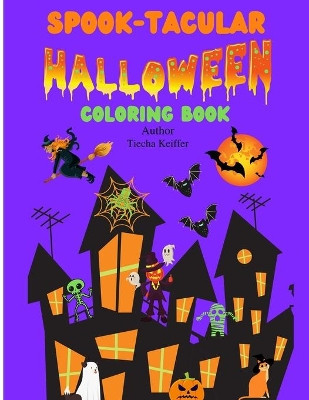 Spook-Tacular: HALLOWEEN Coloring Book for Kids by Tiecha Keiffer 9781737944416