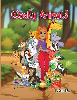 Wacky Animals by Care E Jay 9798885674676