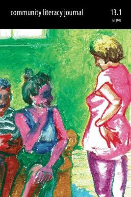 Community Literacy Journal 13.1 (Fall 2018) by Veronica House 9781643170534