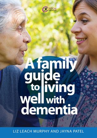 A Family Guide to Living Well with Dementia by Liz Leach Murphy 9781915713063