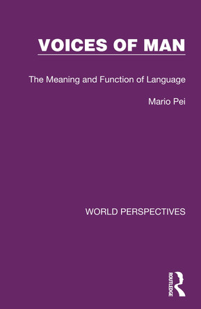 Voices of Man: The Meaning and Function of Language by Mario Pei 9781032181318