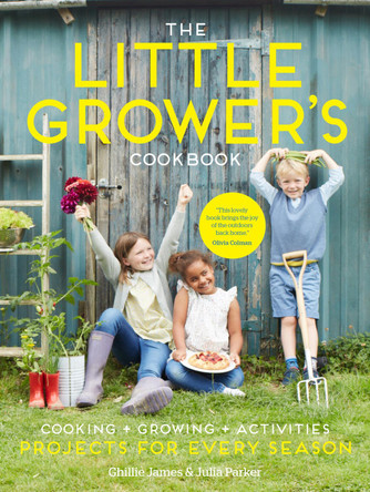 The Little Grower's Cookbook: Projects for Every Season by Ghillie James 9781916373914
