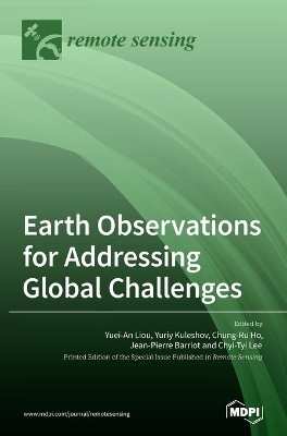 Earth Observations for Addressing Global Challenges by Yuei-An Liou 9783039362707