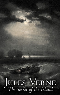 The Secret of the Island by Jules Verne, Fiction, Fantasy & Magic by Jules Verne 9781606647530