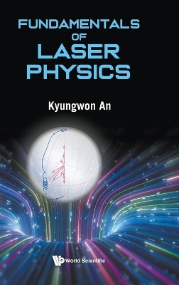Fundamentals Of Laser Physics by Kyungwon An 9789811293214