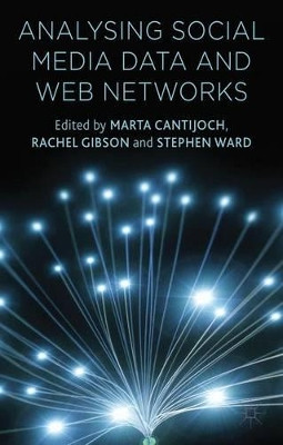 Analyzing Social Media Data and Web Networks by Rachel Gibson 9781137276766