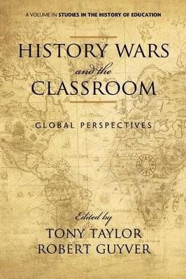 History Wars and the Classroom: Global Perspectives by Tony Taylor 9781617355264