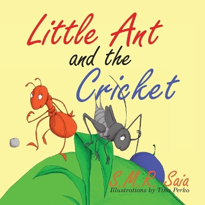 Little Ant and the Cricket: You Can't Please Everyone by S M R Saia 9781945713026