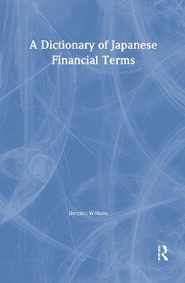 A Dictionary of Japanese Financial Terms by Dominic Williams 9781873410127