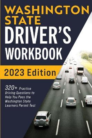 Washington State Driver's Workbook: 320+ Practice Driving Questions to Help You Pass the Washington State Learner's Permit Test by Connect Prep 9781954289116