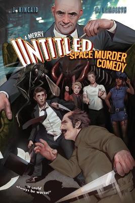 A Merry Untitled Space Murder Comedy by Jonathan Kincaid 9781637603376