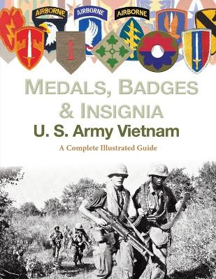 Medals, Badges and Insignia U. S. Army Vietnam by Col Frank C Foster 9781884452819