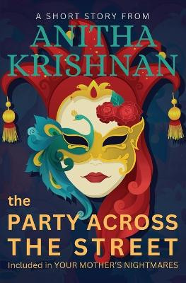 The Party Across The Street: A Short Story by Anitha Krishnan 9781998472024