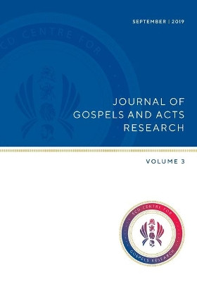 Journal of Gospels and Acts Research Volume 3 by Peter G Bolt 9781925730098