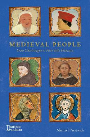 Medieval People: From Charlemagne to Piero della Francesca by Michael Prestwich