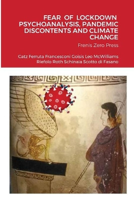Fear of Lockdown Psychoanalysis, Pandemic Discontents and Climate Change by Nancy McWilliams 9788897479215