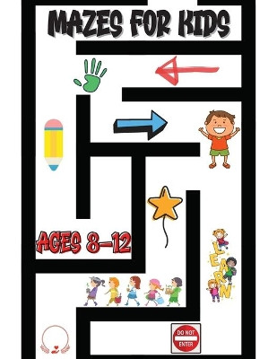 Mazes for Kids Ages 8-12: Stunning Maze Activity Book Exciting Game Levels Design by Steven Cottontail Manor 9786069612323
