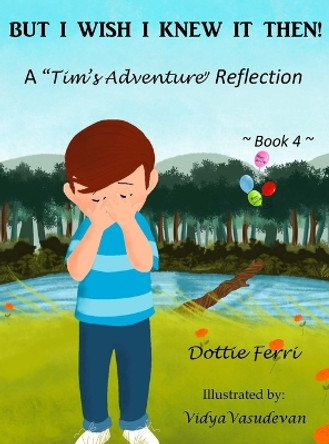 But I Wish I Knew It Then! by Dottie Ferri 9781737913108