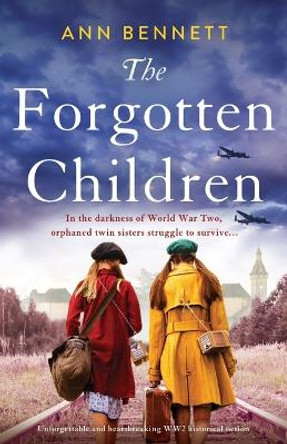 The Forgotten Children: Unforgettable and heartbreaking WW2 historical fiction by Ann Bennett 9781803147178
