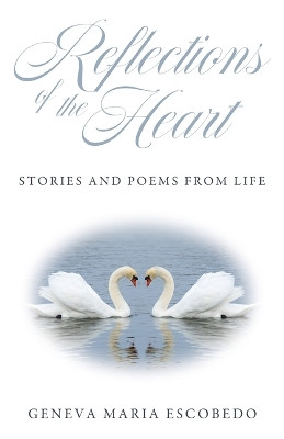 Reflections of the Heart by Geneva Maria Escobedo 9798887471075