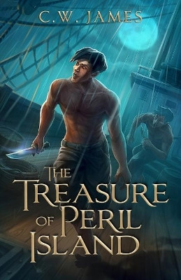 The Treasure of Peril Island by C W James 9781736801307