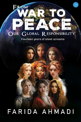 From War to Peace: Our Global Responsibility! by Farida Ahmadi 9789359890845